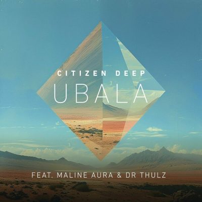 Citizen Deep – Ubala Ft Maline Aura & DR Thulz