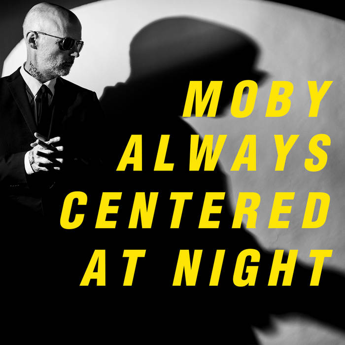 ALBUM: Moby – Always Centered At Night [Zip File]